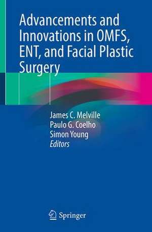 Advancements and Innovations in OMFS, ENT, and Facial Plastic Surgery de James C. Melville