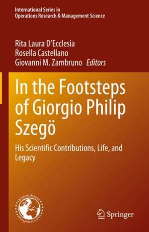 In the Footsteps of Giorgio Philip Szegö: His Scientific Contributions, Life, and Legacy de Rita Laura D'Ecclesia