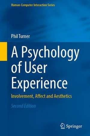 A Psychology of User Experience: Involvement, Affect and Aesthetics de Phil Turner