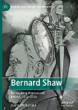 Bernard Shaw: Reimagining Women and Ireland, 1892–1914 de Audrey McNamara