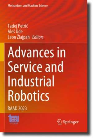 Advances in Service and Industrial Robotics: RAAD 2023 de Tadej Petrič