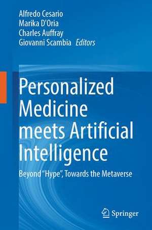 Personalized Medicine Meets Artificial Intelligence: Beyond “Hype”, Towards the Metaverse de Alfredo Cesario