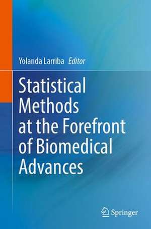 Statistical Methods at the Forefront of Biomedical Advances de Yolanda Larriba