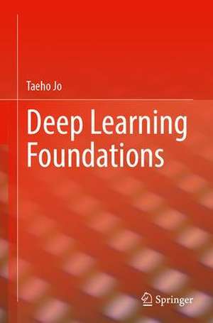 Deep Learning Foundations de Taeho Jo