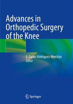 Advances in Orthopedic Surgery of the Knee de E. Carlos Rodríguez-Merchán