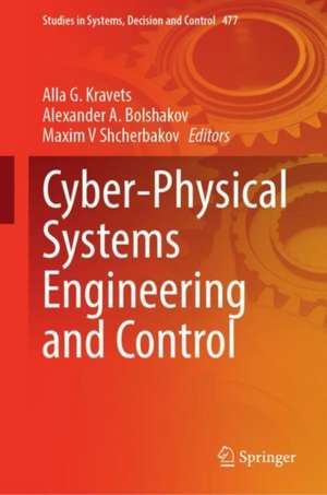 Cyber-Physical Systems Engineering and Control de Alla G. Kravets