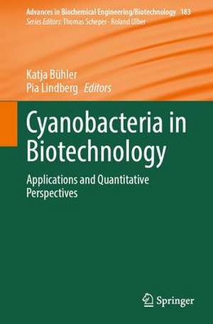 Cyanobacteria in Biotechnology: Applications and Quantitative Perspectives de Katja Bühler