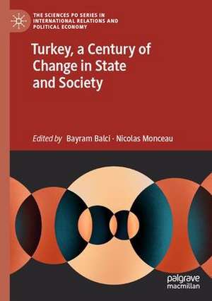 Turkey, a Century of Change in State and Society de Bayram Balci