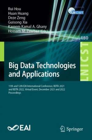 Big Data Technologies and Applications: 11th and 12th EAI International Conference, BDTA 2021 and BDTA 2022, Virtual Event, December 2021 and 2022, Proceedings de Rui Hou