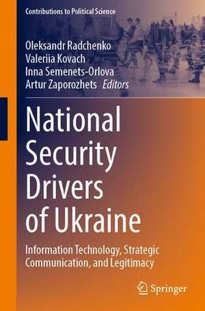 National Security Drivers of Ukraine: Information Technology, Strategic Communication, and Legitimacy de Oleksandr Radchenko