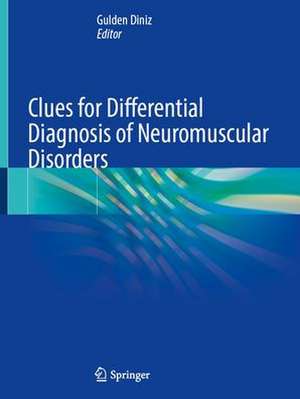 Clues for Differential Diagnosis of Neuromuscular Disorders de Gulden Diniz