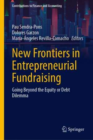 New Frontiers in Entrepreneurial Fundraising: Going Beyond the Equity or Debt Dilemma de Pau Sendra-Pons