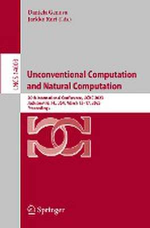 Unconventional Computation and Natural Computation: 20th International Conference, UCNC 2023, Jacksonville, FL, USA, March 13–17, 2023, Proceedings de Daniela Genova