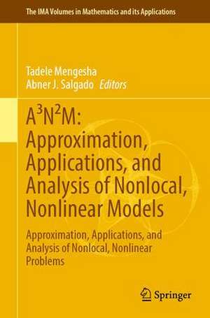 A³N²M: Approximation, Applications, and Analysis of Nonlocal, Nonlinear Models: Proceedings of the 50th John H. Barrett Memorial Lectures de Tadele Mengesha