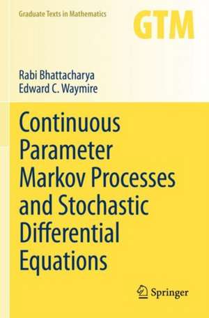 Continuous Parameter Markov Processes and Stochastic Differential Equations de Rabi Bhattacharya
