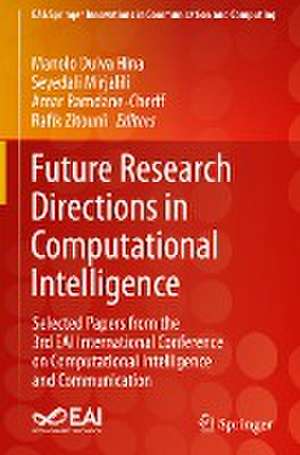 Future Research Directions in Computational Intelligence: Selected Papers from the 3rd EAI International Conference on Computational Intelligence and Communication de Manolo Dulva Hina