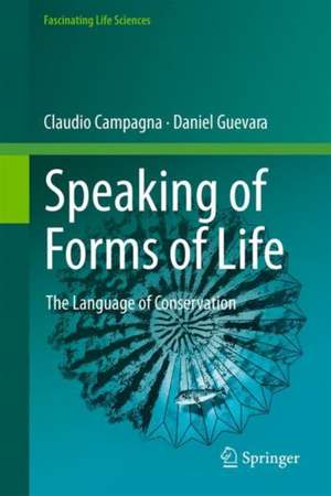 Speaking of Forms of Life: The Language of Conservation de Claudio Campagna