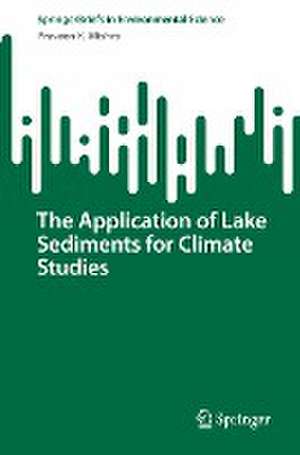 The Application of Lake Sediments for Climate Studies de Praveen K. Mishra