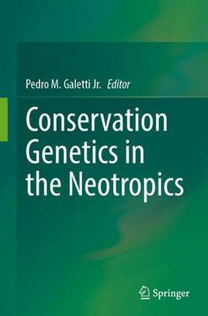 Conservation Genetics in the Neotropics de Pedro M. Galetti Jr.