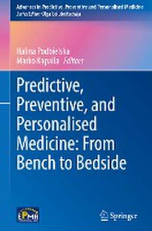 Predictive, Preventive, and Personalised Medicine: From Bench to Bedside de Halina Podbielska