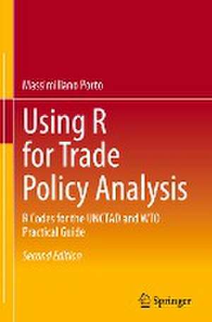 Using R for Trade Policy Analysis: R Codes for the UNCTAD and WTO Practical Guide de Massimiliano Porto