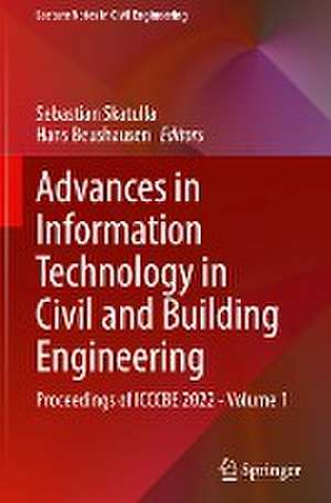 Advances in Information Technology in Civil and Building Engineering: Proceedings of ICCCBE 2022 - Volume 1 de Sebastian Skatulla