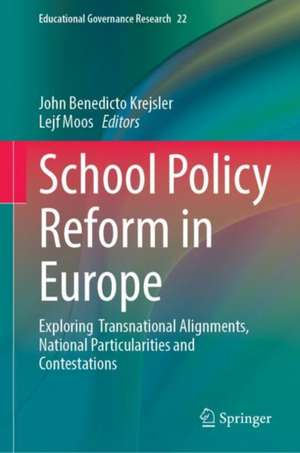 School Policy Reform in Europe: Exploring Transnational Alignments, National Particularities and Contestations de John Benedicto Krejsler