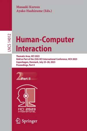 Human-Computer Interaction: Thematic Area, HCI 2023, Held as Part of the 25th HCI International Conference, HCII 2023, Copenhagen, Denmark, July 23–28, 2023, Proceedings, Part II de Masaaki Kurosu