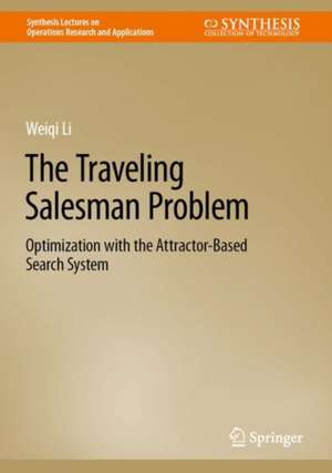 The Traveling Salesman Problem: Optimization with the Attractor-Based Search System de Weiqi Li