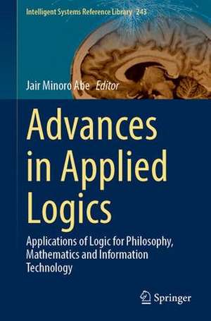 Advances in Applied Logics: Applications of Logic for Philosophy, Mathematics and Information Technology de Jair Minoro Abe