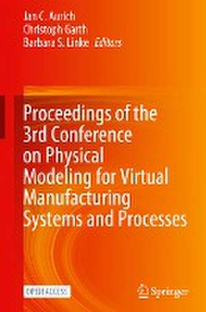 Proceedings of the 3rd Conference on Physical Modeling for Virtual Manufacturing Systems and Processes de Jan C. Aurich