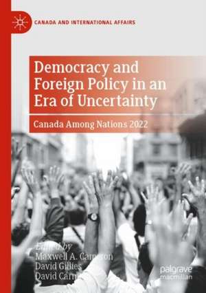 Democracy and Foreign Policy in an Era of Uncertainty de Maxwell A. Cameron