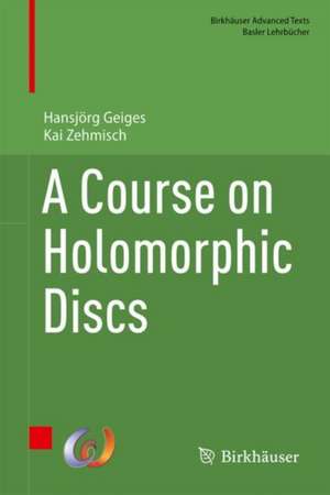 A Course on Holomorphic Discs de Hansjörg Geiges