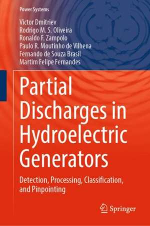 Partial Discharges in Hydroelectric Generators: Detection, Processing, Classification, and Pinpointing de Victor Dmitriev