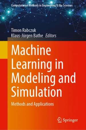 Machine Learning in Modeling and Simulation: Methods and Applications de Timon Rabczuk