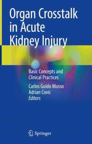 Organ Crosstalk in Acute Kidney Injury: Basic Concepts and Clinical Practices de Carlos Guido Musso