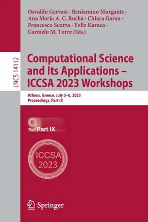 Computational Science and Its Applications – ICCSA 2023 Workshops: Athens, Greece, July 3–6, 2023, Proceedings, Part IX de Osvaldo Gervasi