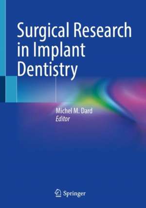 Surgical Research in Implant Dentistry de Michel M. Dard