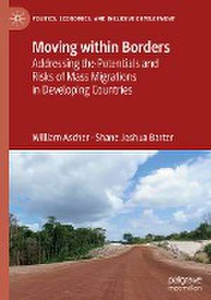 Moving within Borders: Addressing the Potentials and Risks of Mass Migrations in Developing Countries de William Ascher