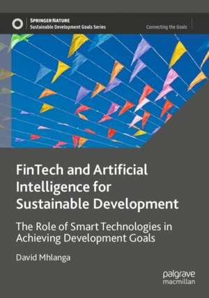 FinTech and Artificial Intelligence for Sustainable Development de David Mhlanga