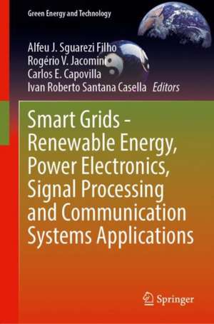 Smart Grids—Renewable Energy, Power Electronics, Signal Processing and Communication Systems Applications de Alfeu J. Sguarezi Filho