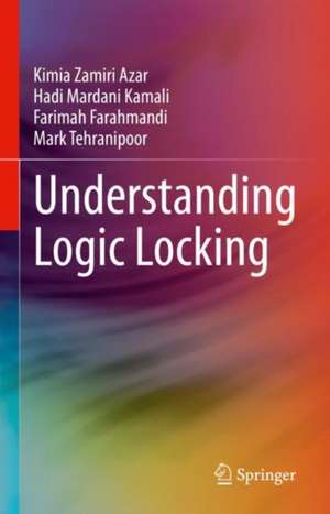 Understanding Logic Locking de Kimia Zamiri Azar