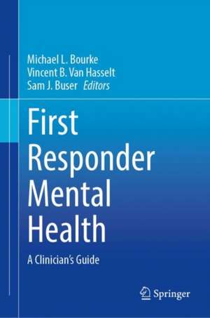 First Responder Mental Health: A Clinician's Guide de Michael L. Bourke