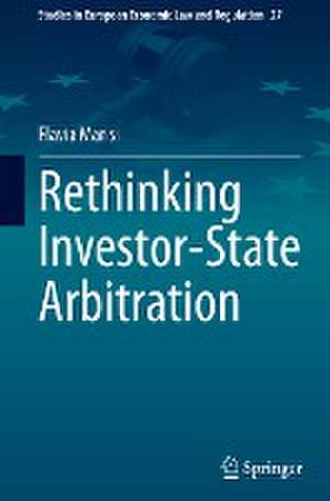 Rethinking Investor-State Arbitration de Flavia Marisi