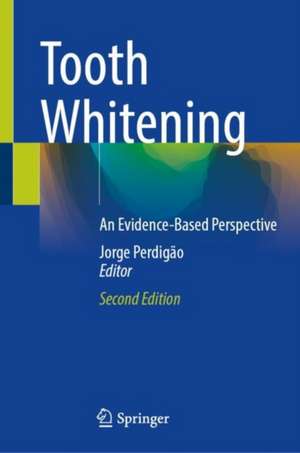 Tooth Whitening: An Evidence-Based Perspective de Jorge Perdigão