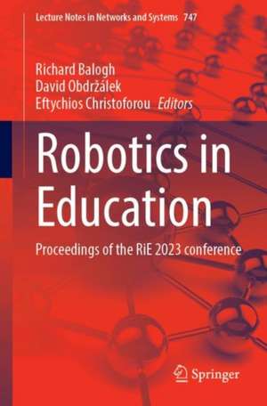 Robotics in Education: Proceedings of the RiE 2023 Conference de Richard Balogh