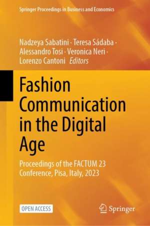 Fashion Communication in the Digital Age: Proceedings of the FACTUM 23 Conference, Pisa, Italy, 2023 de Nadzeya Sabatini