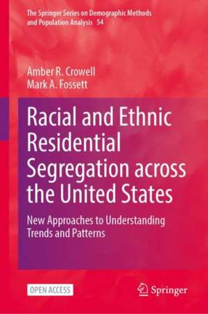 Racial and Ethnic Residential Segregation Across the United States: New Approaches to Understanding Trends and Patterns de Amber R. Crowell