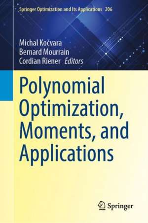 Polynomial Optimization, Moments, and Applications de Michal Kočvara