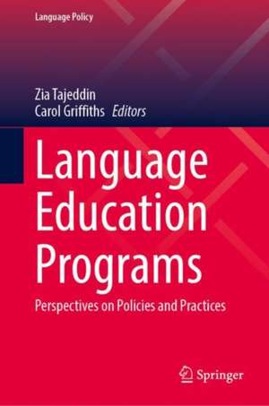 Language Education Programs: Perspectives on Policies and Practices de Zia Tajeddin